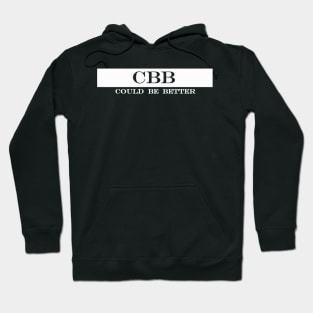 cbb could be better Hoodie